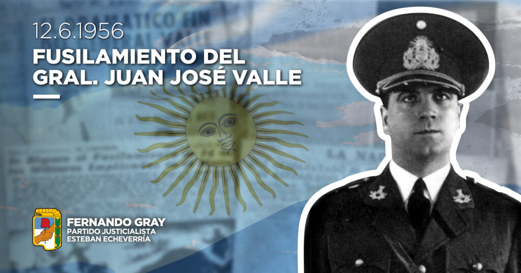 12 DE JUNIO DE 1956 – FUSILAMIENTO DEL GENERAL JUAN JOSÉ VALLE - PJ_TW-FB