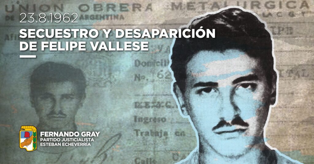 Cada 23 de agosto honramos la memoria del compañero Felipe Vallese, detenido-desaparecido durante de la dictadura cívico-militar presidida por José María Guido. Las y los militantes de nuestro movimiento han sido víctimas de persecución, proscripción y asesinato por haberse comprometido en la lucha por una Argentina más justa, libre y soberana.